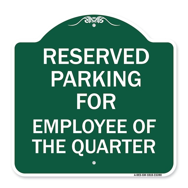 Parking Reserved for Employee of Quarter, Green & White Aluminum Sign, 18" x 18", GW-1818-23390